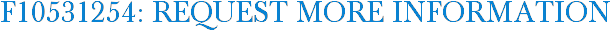 F10531254: Request More Information