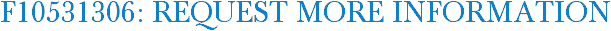 F10531306: Request More Information