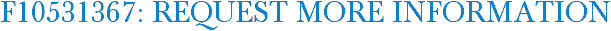 F10531367: Request More Information