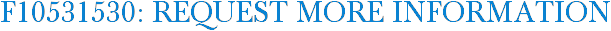 F10531530: Request More Information