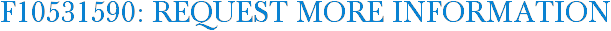 F10531590: Request More Information