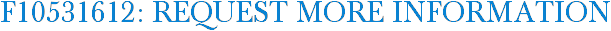 F10531612: Request More Information