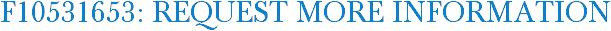 F10531653: Request More Information