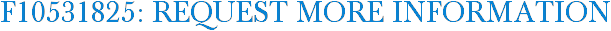 F10531825: Request More Information