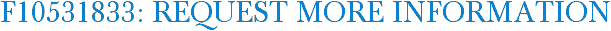 F10531833: Request More Information