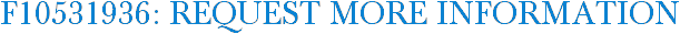F10531936: Request More Information
