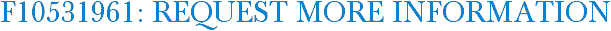 F10531961: Request More Information