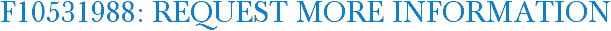 F10531988: Request More Information