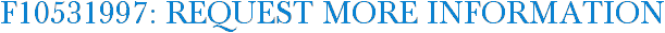 F10531997: Request More Information