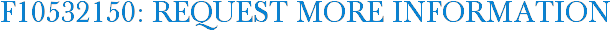 F10532150: Request More Information