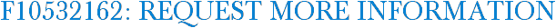 F10532162: Request More Information