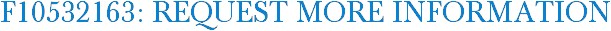 F10532163: Request More Information