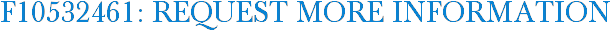 F10532461: Request More Information