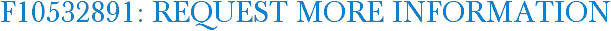 F10532891: Request More Information