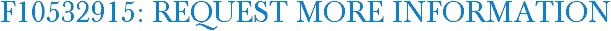 F10532915: Request More Information
