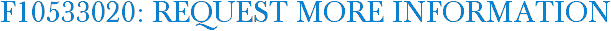 F10533020: Request More Information