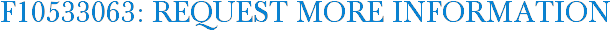 F10533063: Request More Information