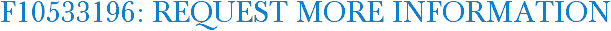F10533196: Request More Information