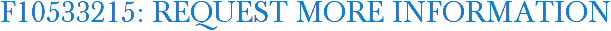F10533215: Request More Information