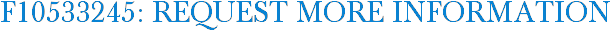 F10533245: Request More Information