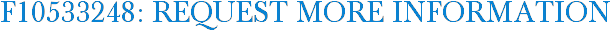 F10533248: Request More Information