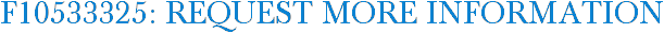 F10533325: Request More Information