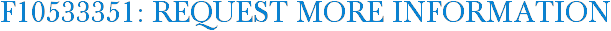 F10533351: Request More Information