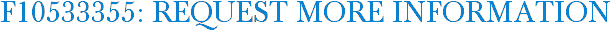 F10533355: Request More Information