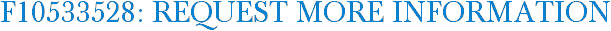 F10533528: Request More Information