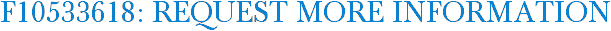 F10533618: Request More Information