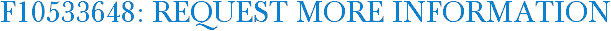 F10533648: Request More Information