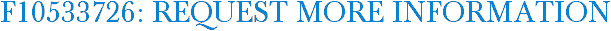 F10533726: Request More Information