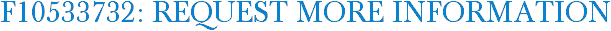 F10533732: Request More Information