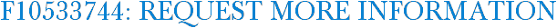 F10533744: Request More Information