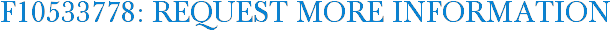 F10533778: Request More Information