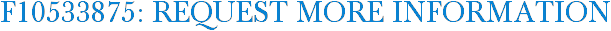 F10533875: Request More Information