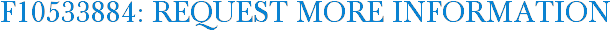 F10533884: Request More Information