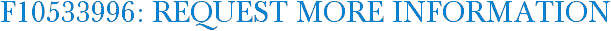 F10533996: Request More Information