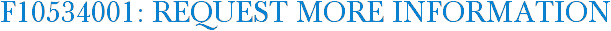 F10534001: Request More Information