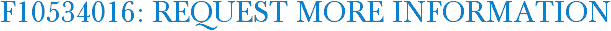 F10534016: Request More Information