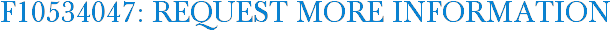 F10534047: Request More Information