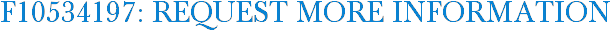 F10534197: Request More Information