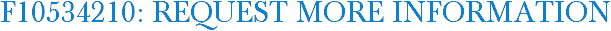 F10534210: Request More Information