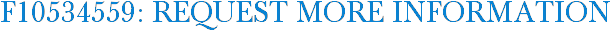 F10534559: Request More Information