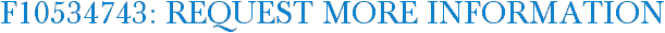 F10534743: Request More Information
