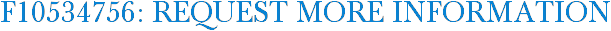 F10534756: Request More Information