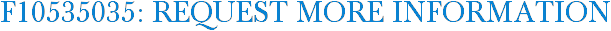 F10535035: Request More Information