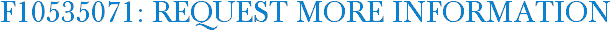 F10535071: Request More Information
