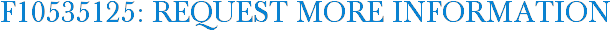 F10535125: Request More Information