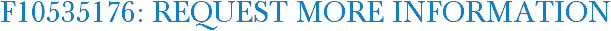F10535176: Request More Information